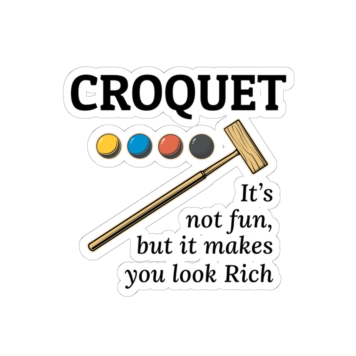 Rich Look Croquet Sticker - Lawn Game Humor Vinyl Decal for Garden Party Hosts & Classic Game Lovers