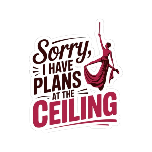 Aerial Silk Sticker – Funny Ceiling Plans Quote Decal for Aerialists, Circus Performers & Silk Dancers