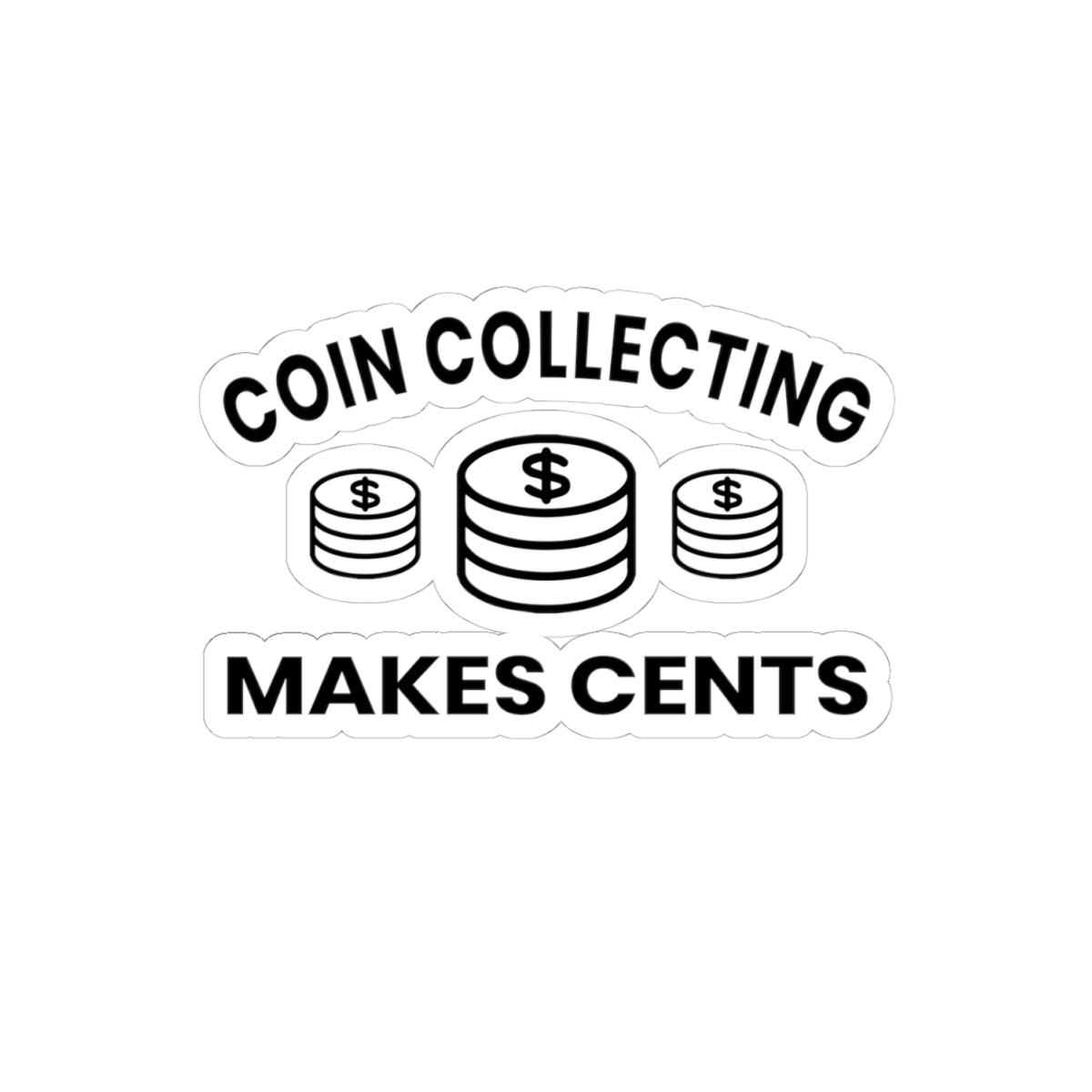 Coin Collecting Cents Sticker - Numismatist Humor Vinyl Decal for Money Hobbyists & History Buffs