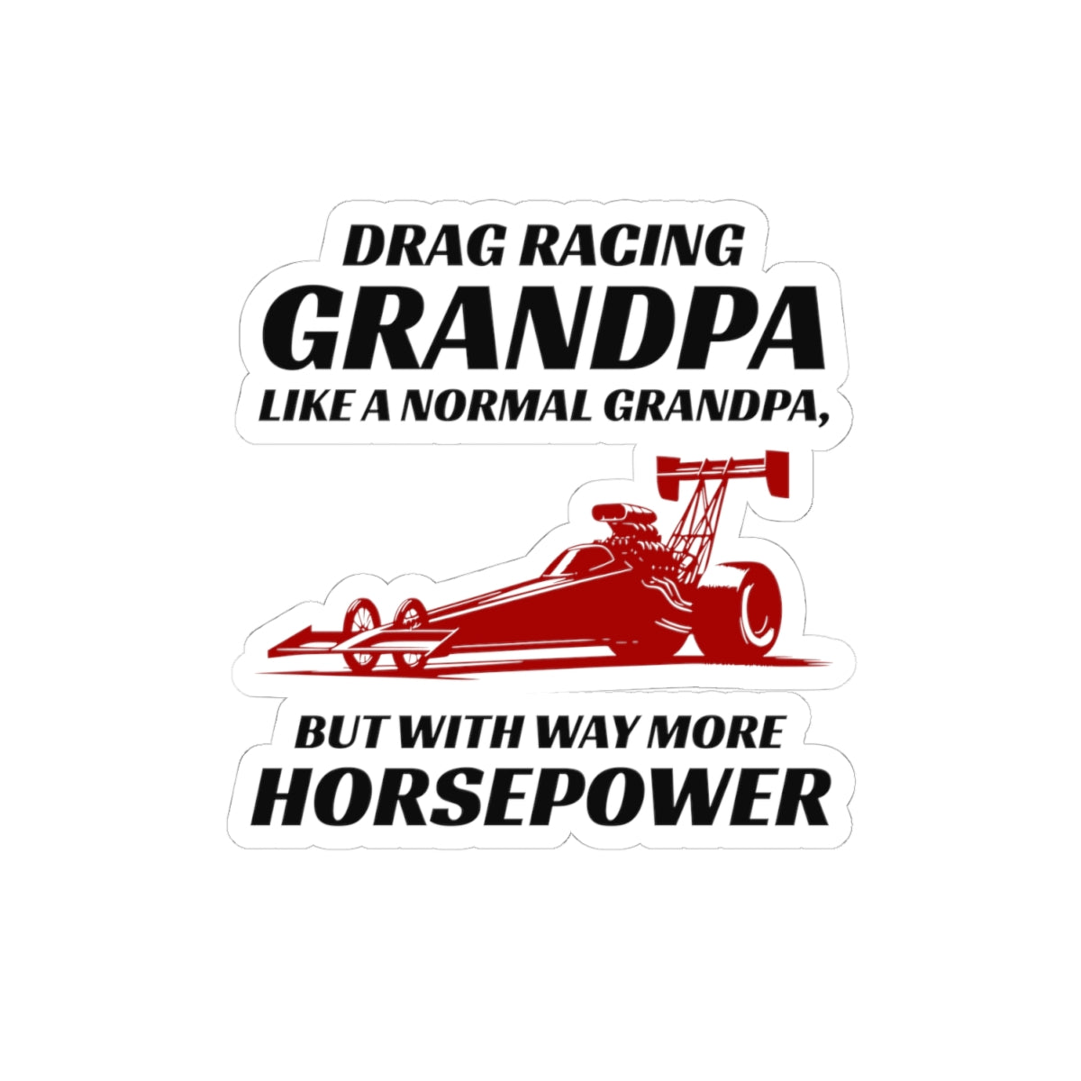 Dragster Drag Racing Grandpa Sticker Vinyl - Horsepower Decal for Racing Enthusiasts