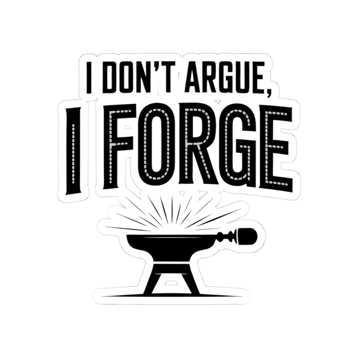 Blacksmith Anvil Sticker – Witty Forge Humor Decal for Iron Workers Bladesmiths and Metal Crafters
