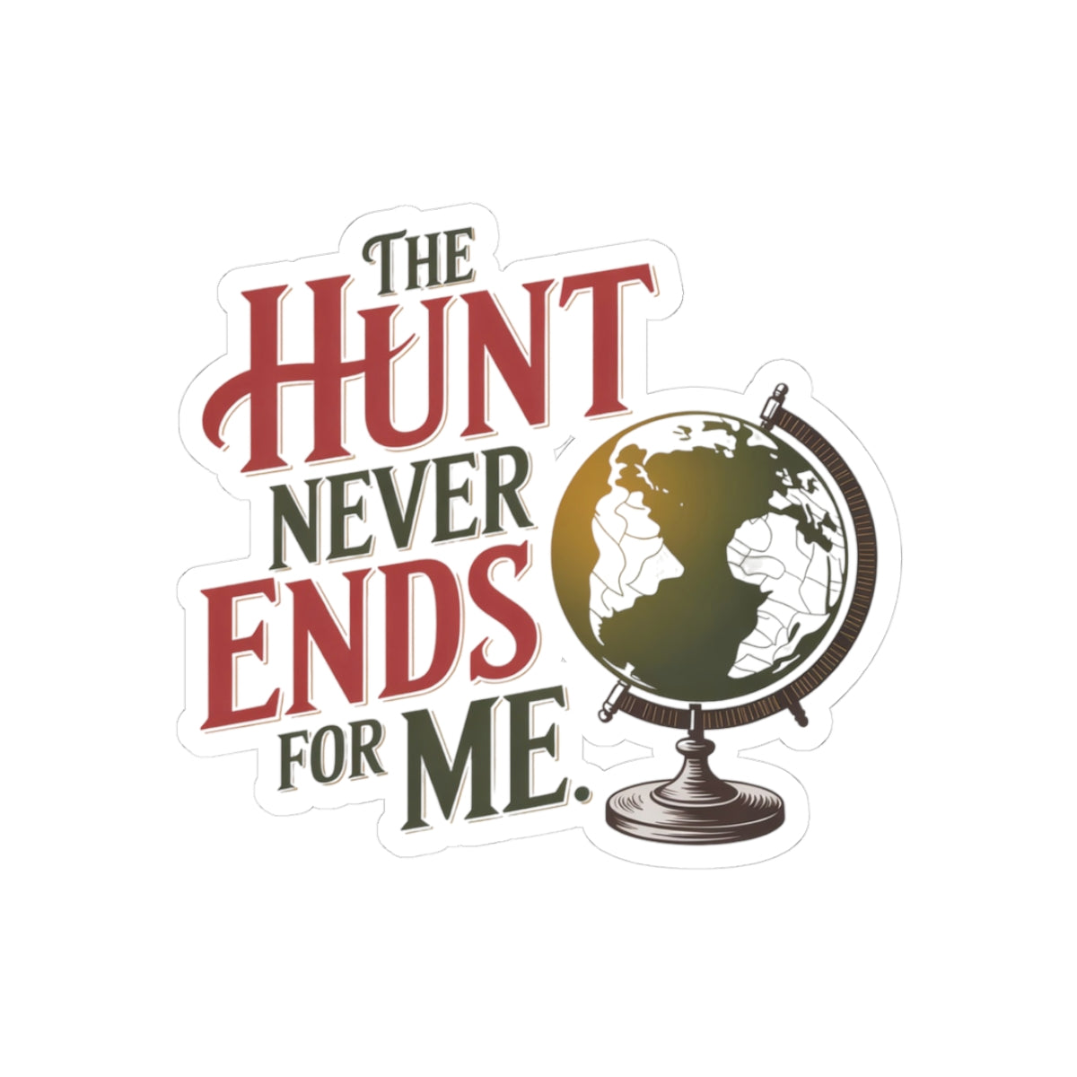 Antique Collector Sticker – The Hunt Never Ends Decal for Thrifters, Vintage Pickers