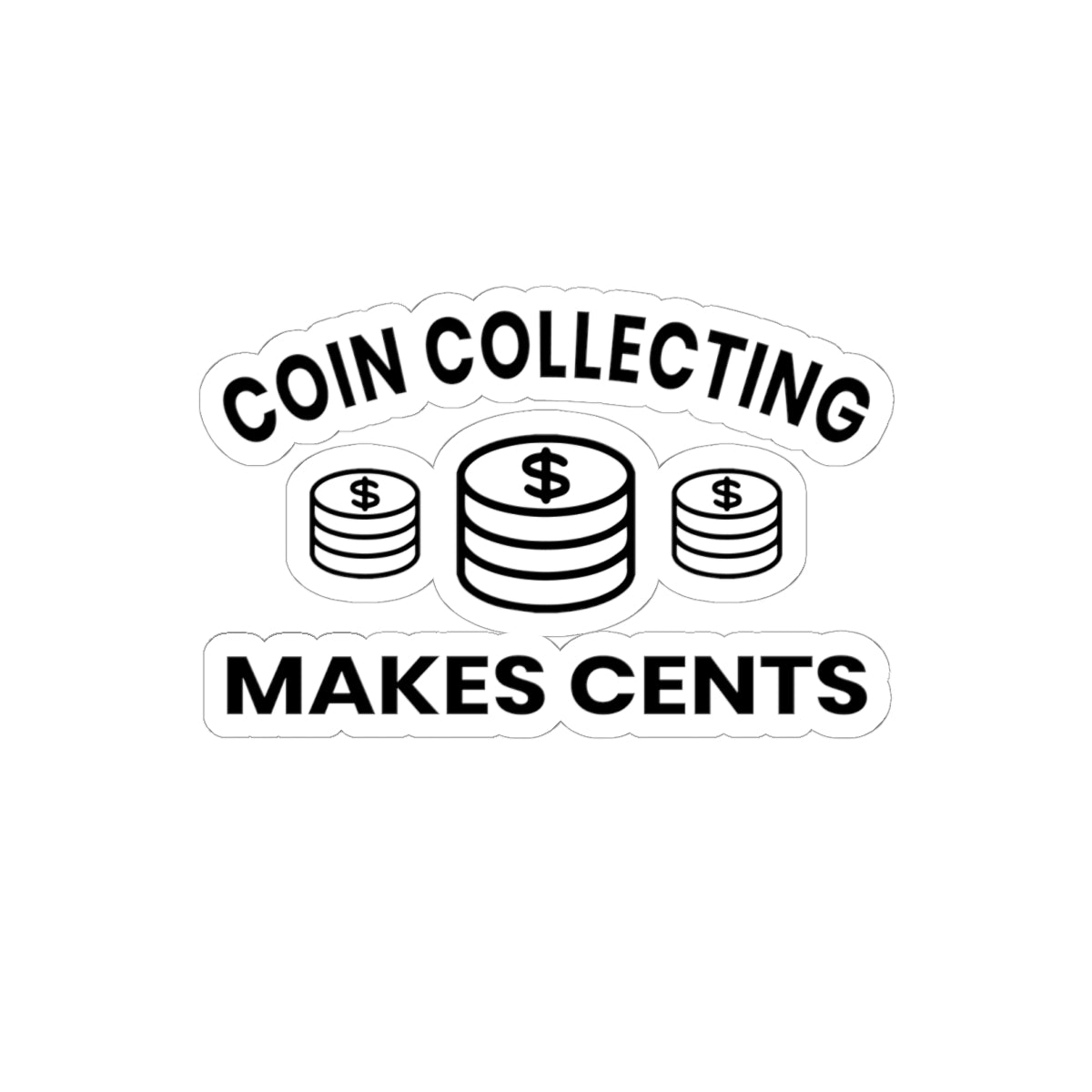 Coin Collecting Cents Sticker - Numismatist Humor Vinyl Decal for Money Hobbyists & History Buffs