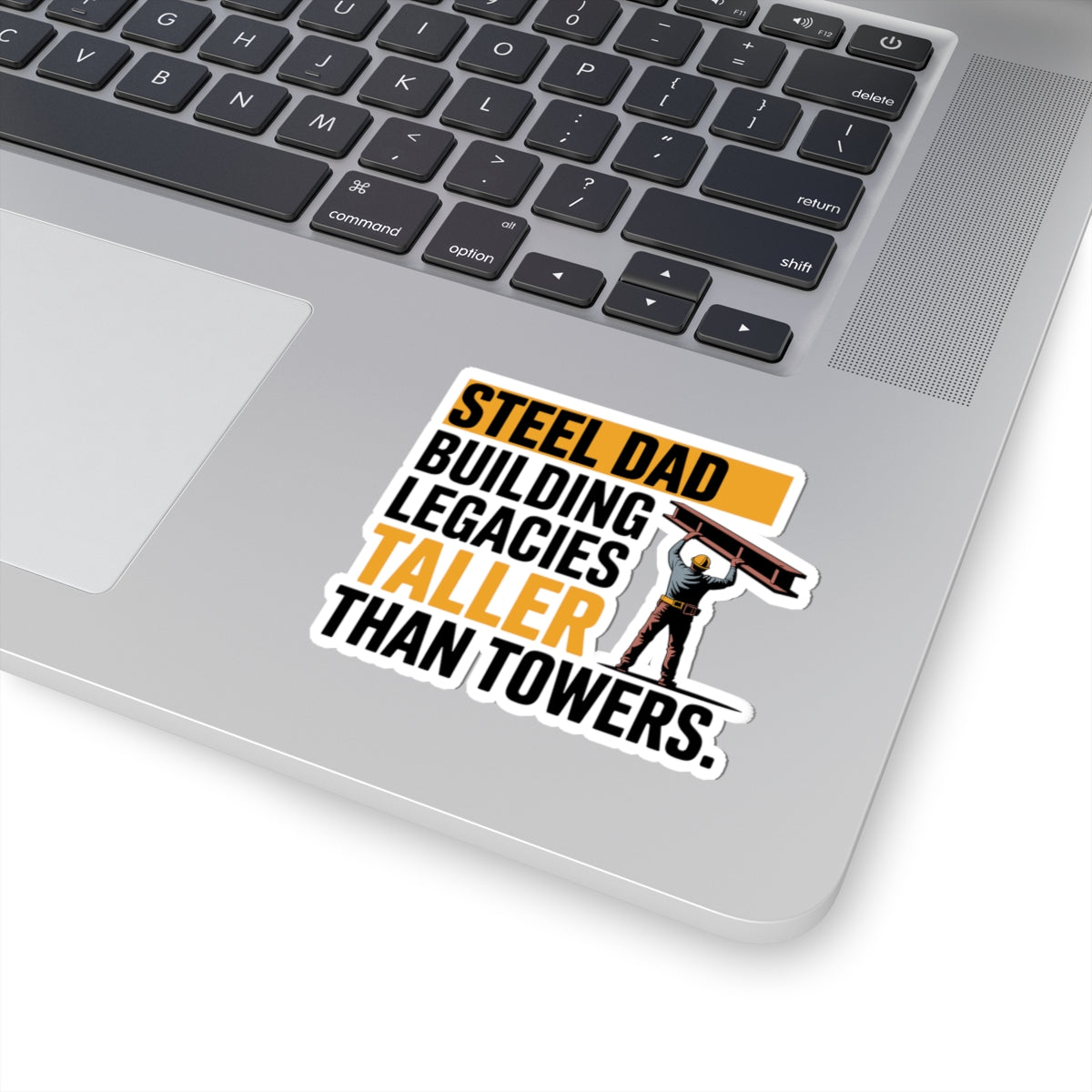 Steel Erector Dad Sticker - Taller Legacies Vinyl Decal for Ironworker Fathers