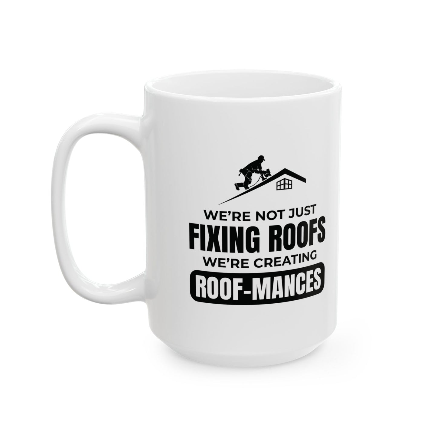 Roofer Mug - Funny Roofing Gift - Roof-mances Coffee Cup