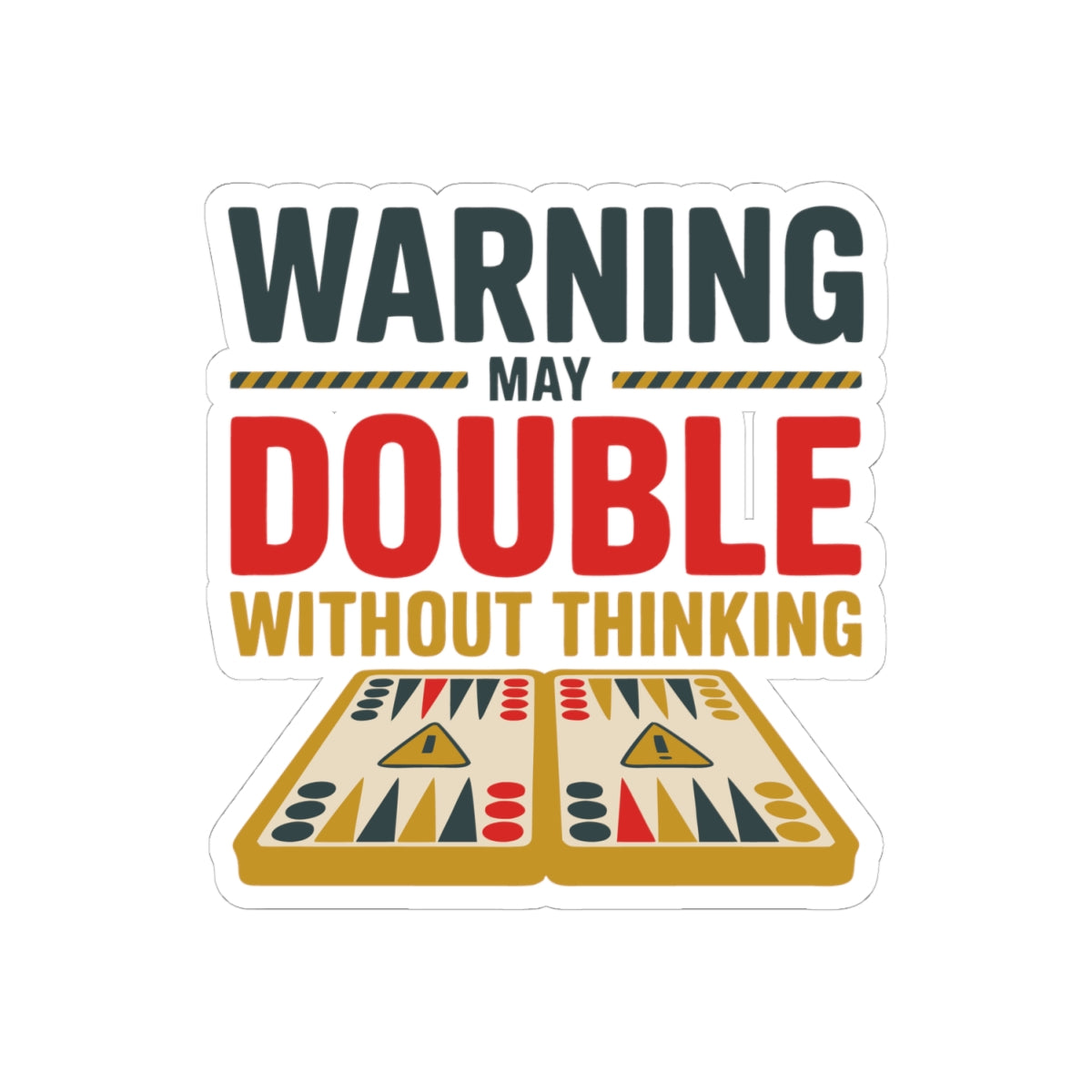 Funny Backgammon Sticker – Warning May Double Without Thinking Vinyl Decal for Adult & Teen Players