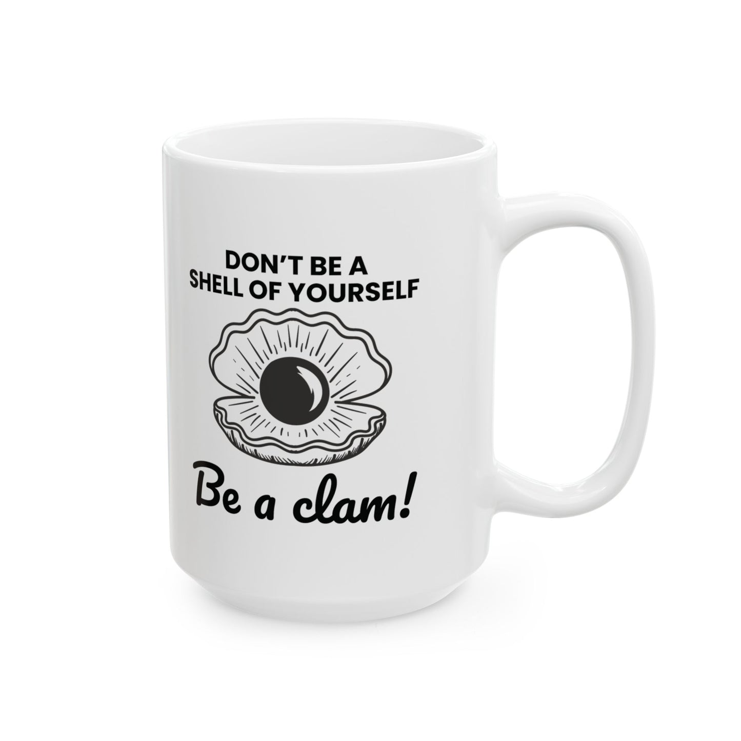 Be A Clam Mug, Motivational Ocean Gift, Funny Clam Quote