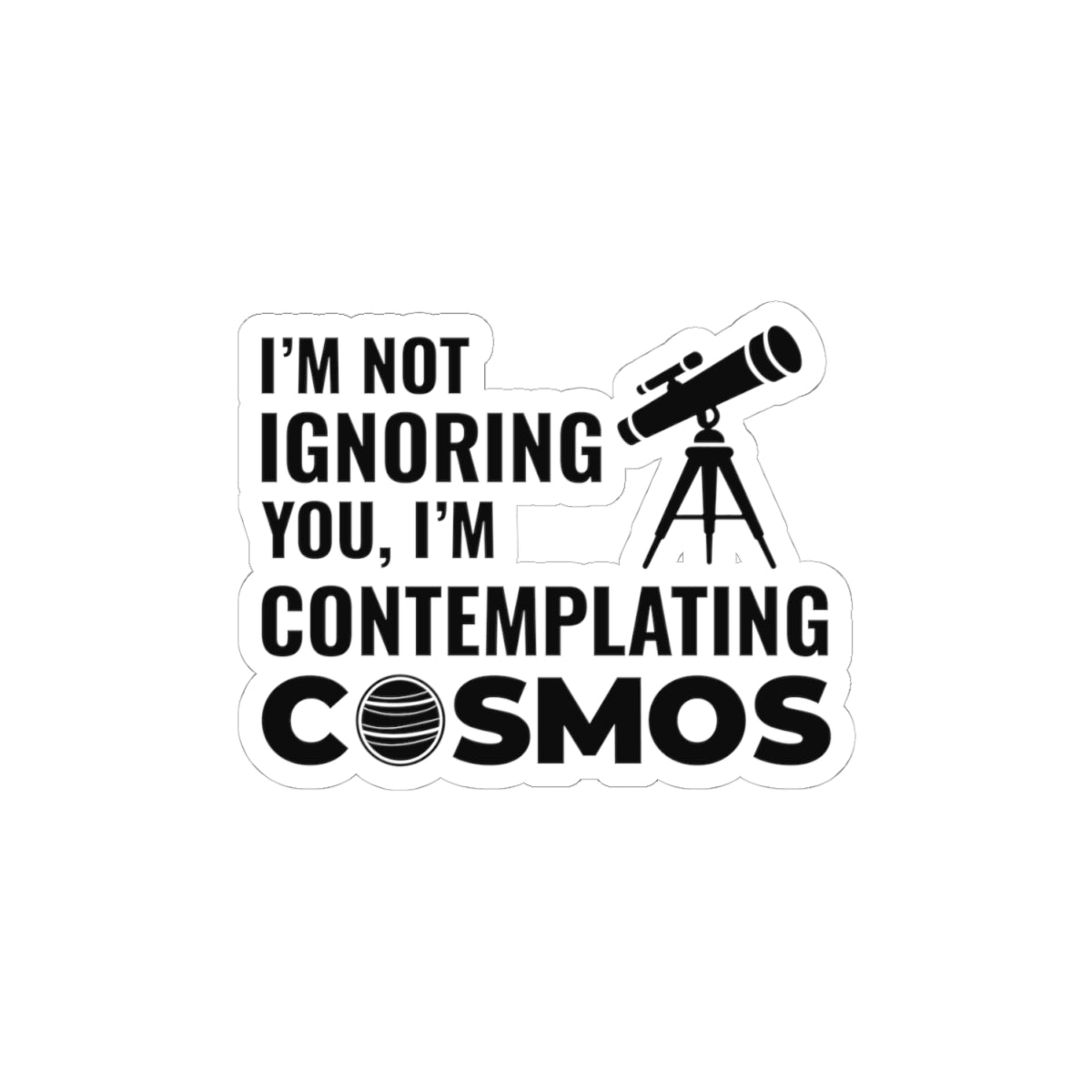 Astronomy Humor Sticker - Contemplating Cosmos Vinyl Decal for Space Thinkers & Scientists