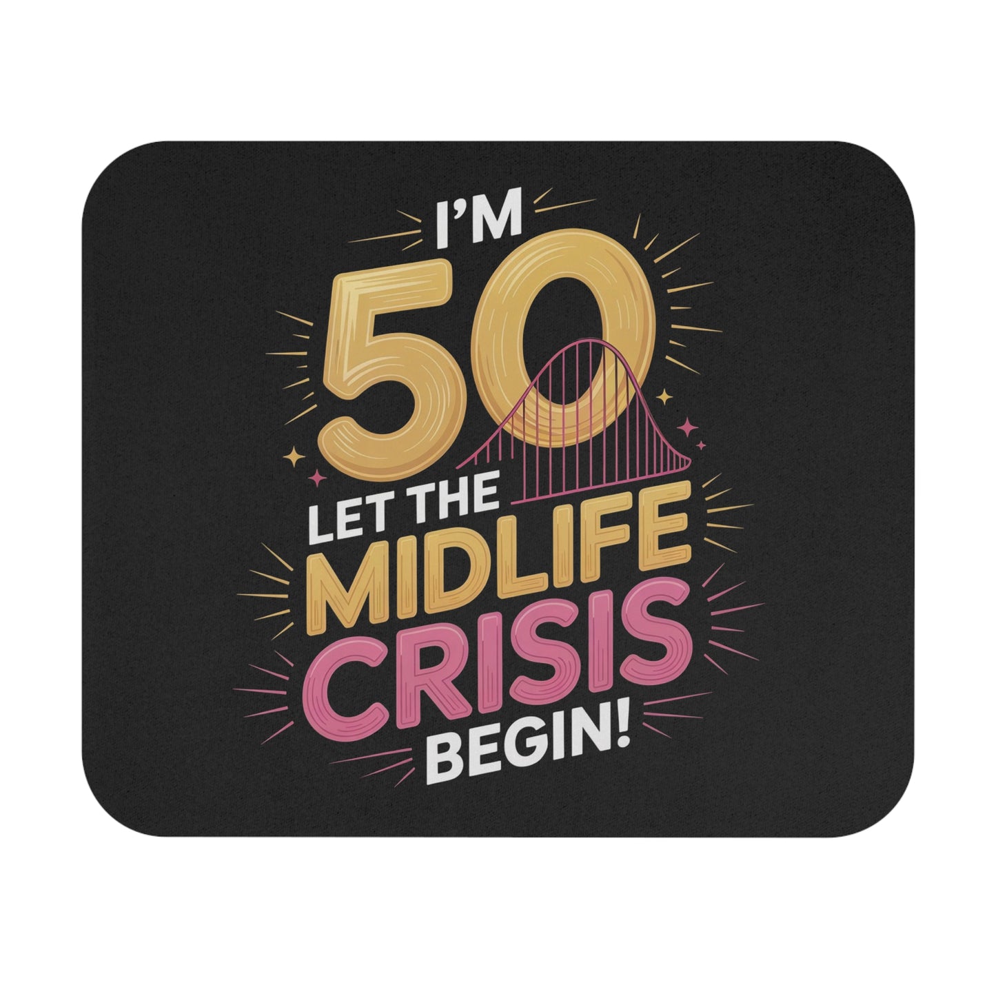 50th Birthday Mouse Pad Non-Slip Rubber Base - Let The Midlife Crisis Begin Funny Gift for Office & Home