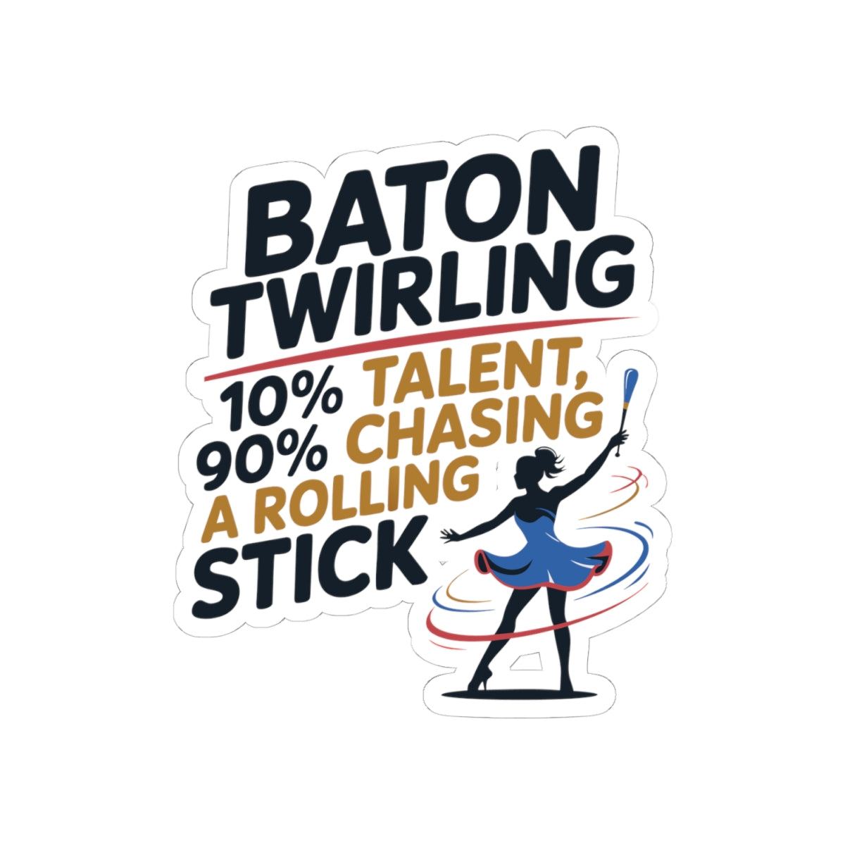 Baton Twirling Sticker – Funny Humor Quote Decal for Twirlers, Majorettes & Marching Band Fans