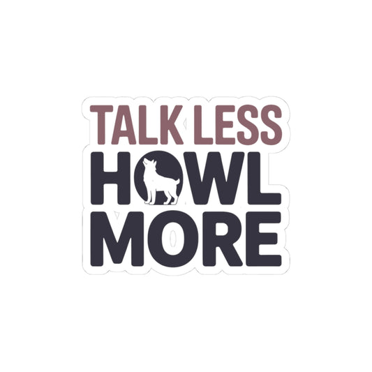 Vocal Husky Sticker - Howl More Talk Less Vinyl Decal for Siberian Dog Lovers