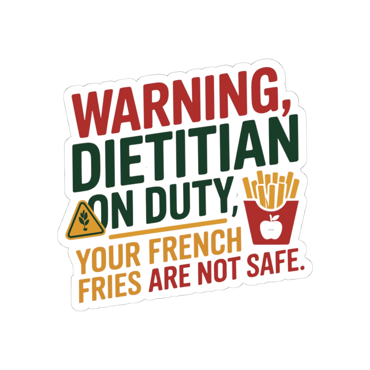 Funny Dietitian Sticker - French Fries Warning Vinyl Decal for Registered Dietitians, Nutritionists