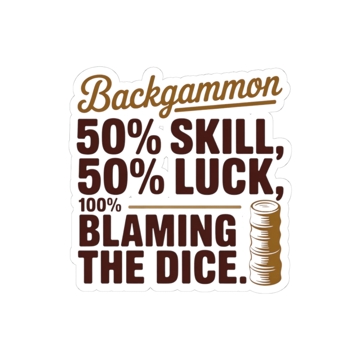 Backgammon Sticker – Funny Dice Blame Quote Decal for Board Game Lovers & Backgammon Players