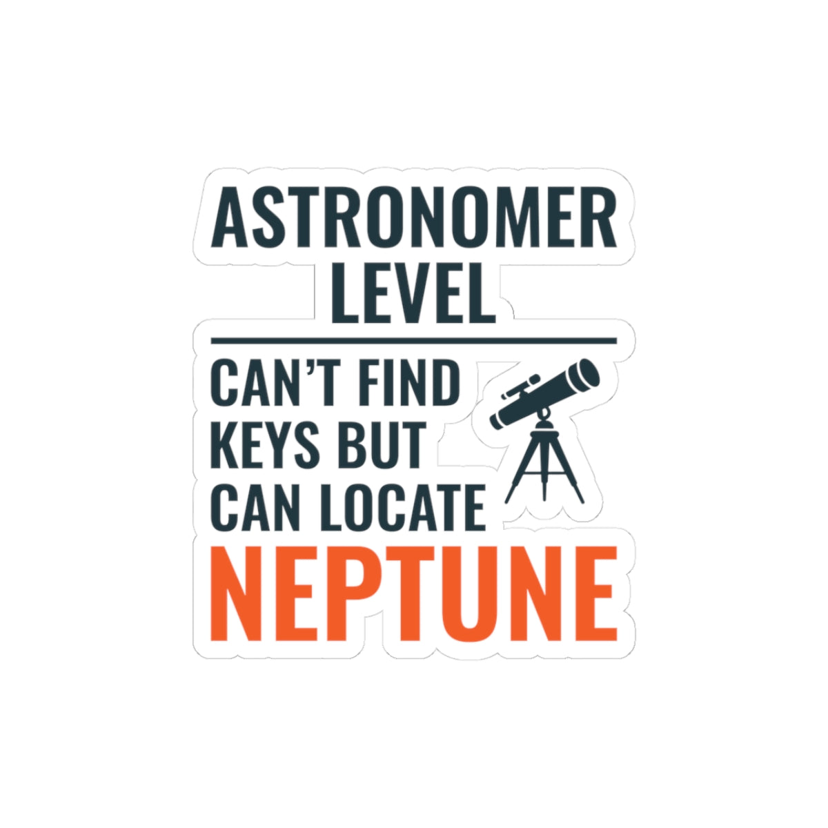 Astronomer Humor Sticker - Find Neptune But Not Keys Vinyl Decal for Space Lovers