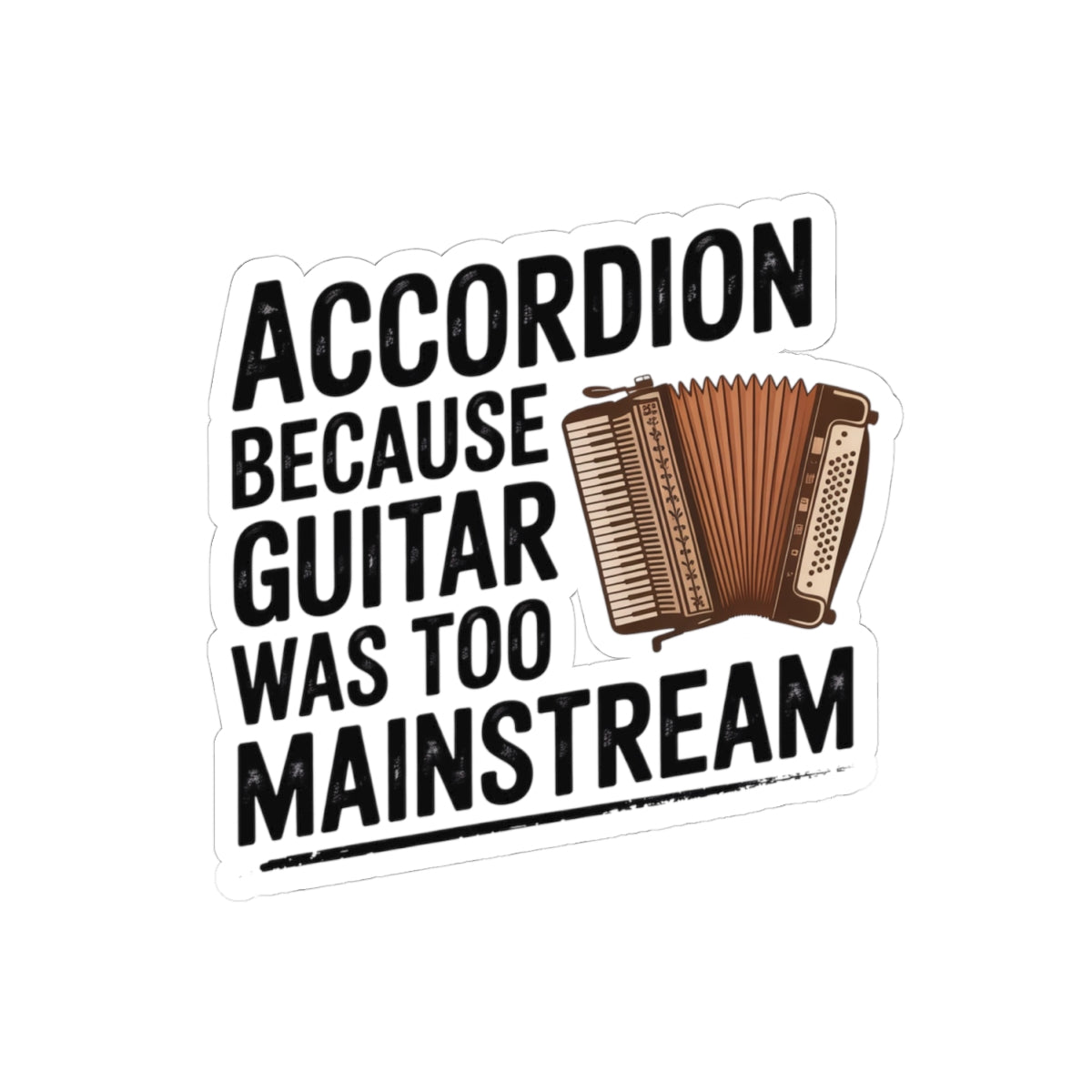 Accordion Sticker – Hipster Humor Decal for Squeezebox Players, Nonconformist Musicians