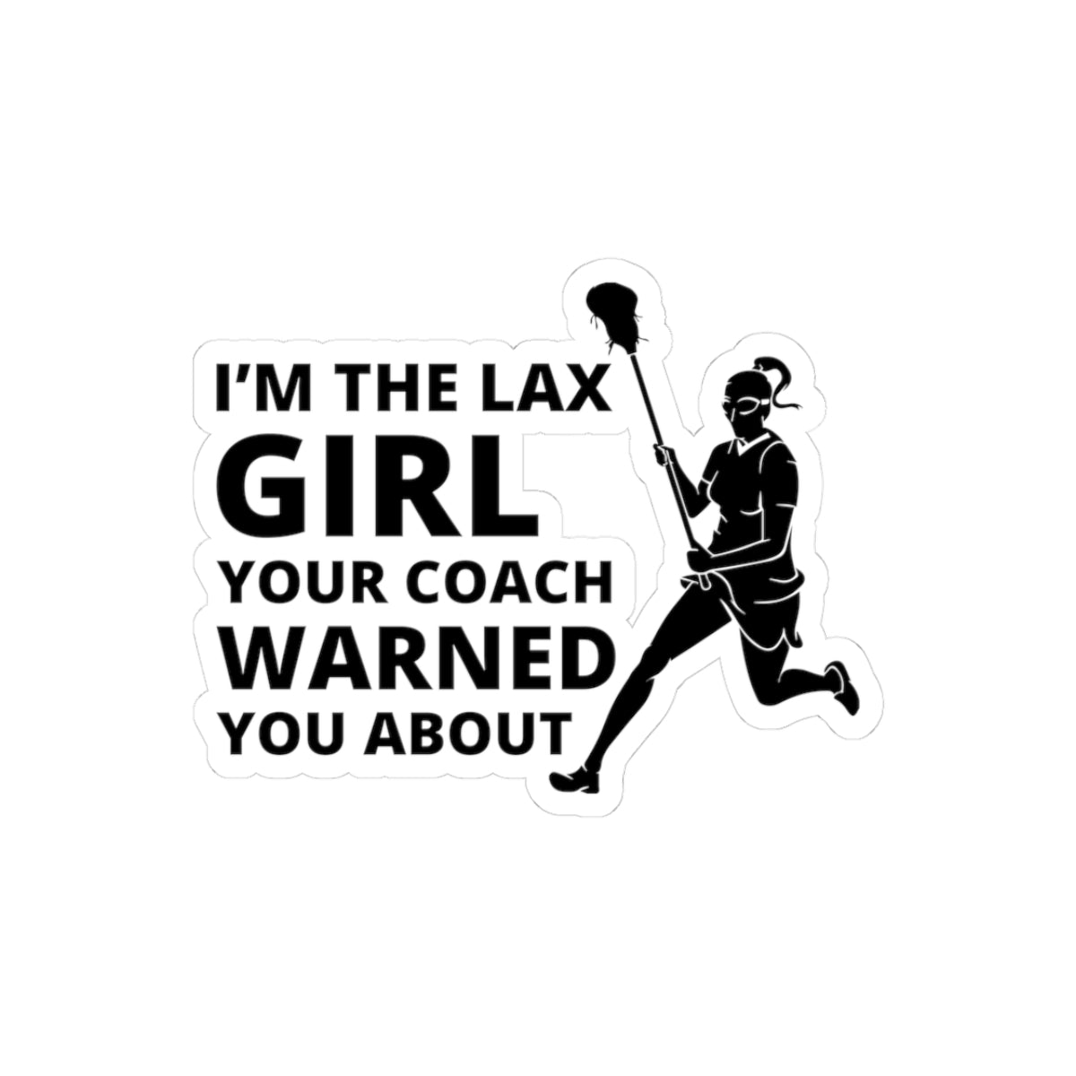 Lax Girl Warning Sticker - Lacrosse Attitude Vinyl Decal for Players & Sports Enthusiasts