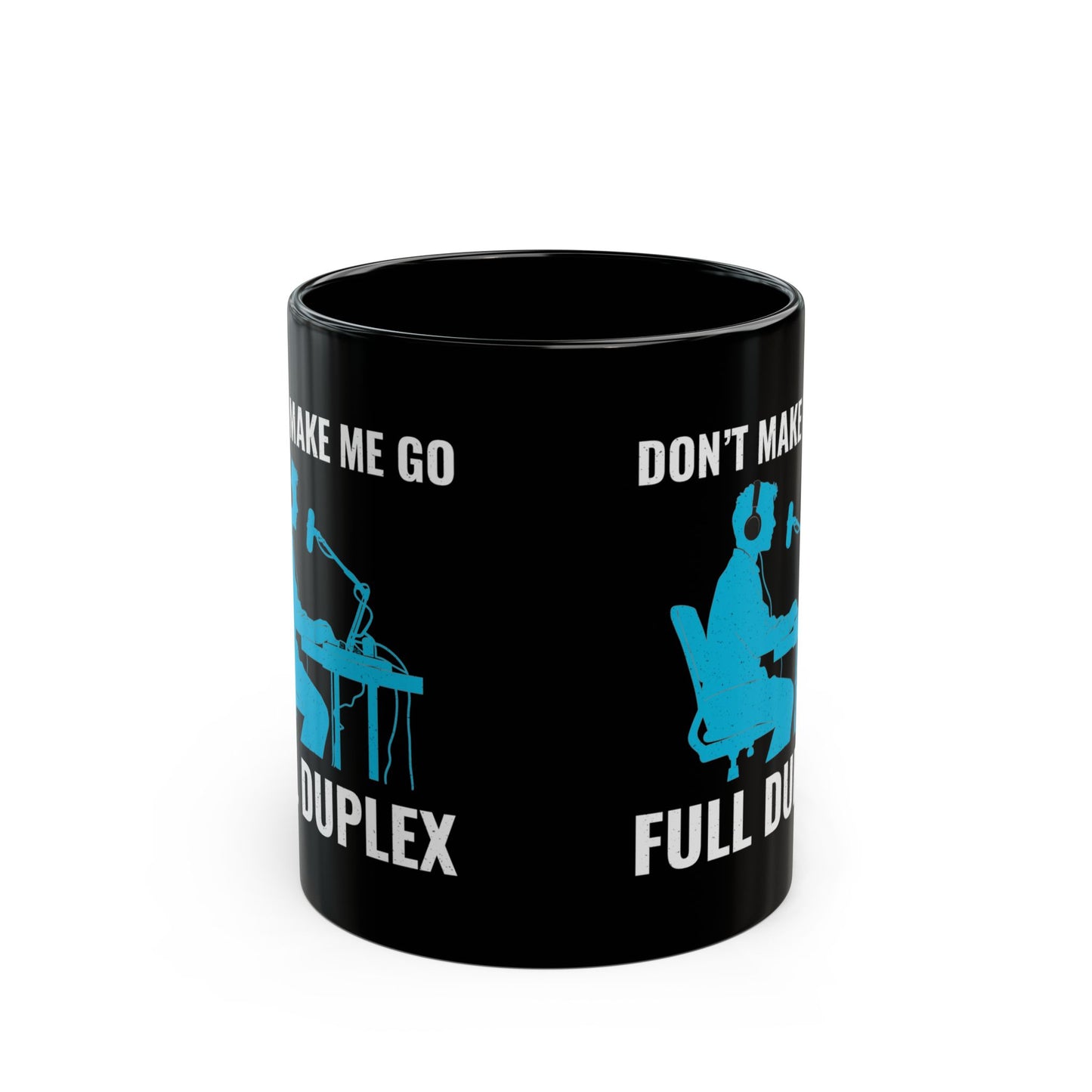 Amateur Ham Radio Operator Mug - Don't Make Me Go Full Duplex 11 oz (For Tech Hams & Engineers)