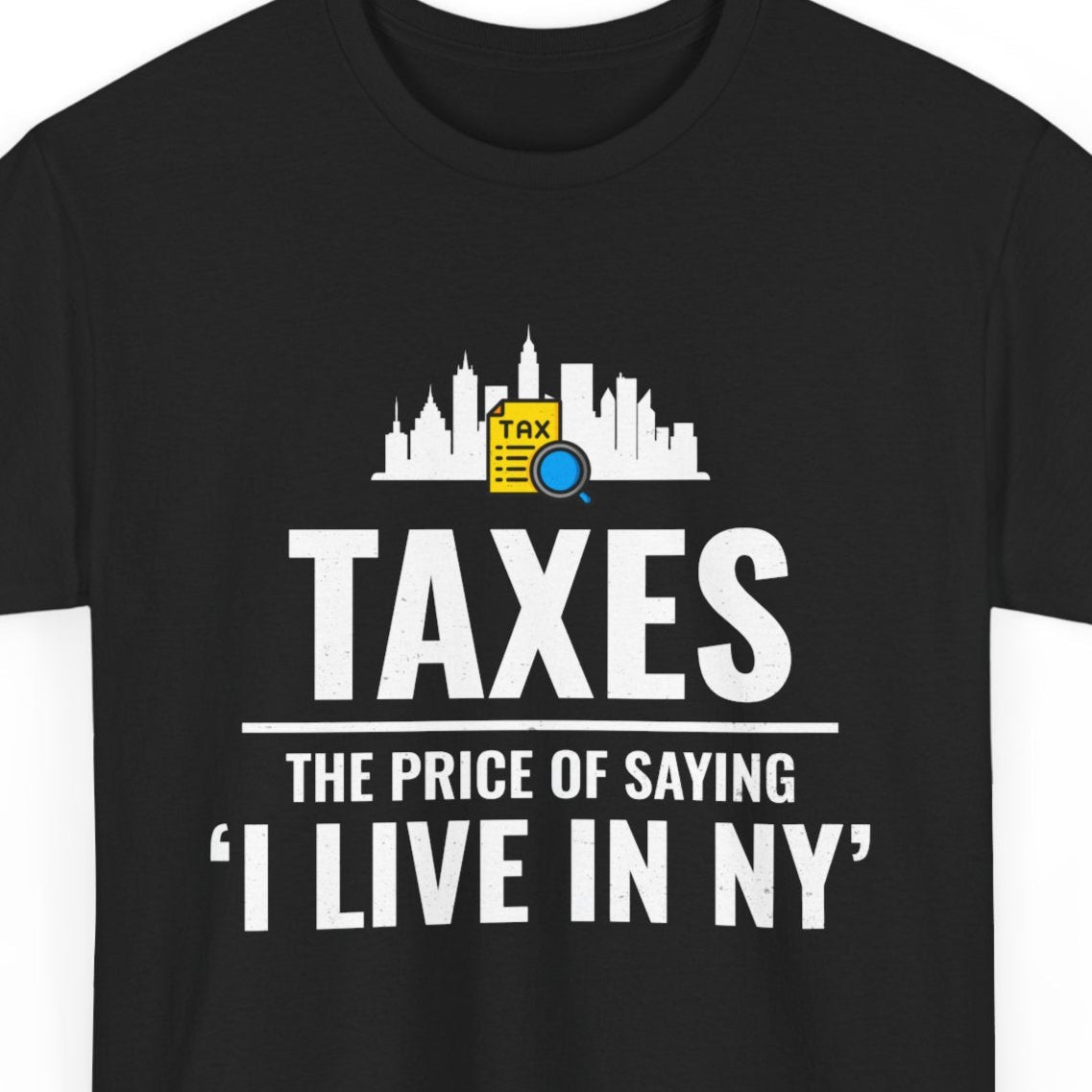 NYC Taxes New York T-Shirt - Manhattan Tax Humor Graphic Tee for Urban Fashion Lovers City Pride Finance Apparel
