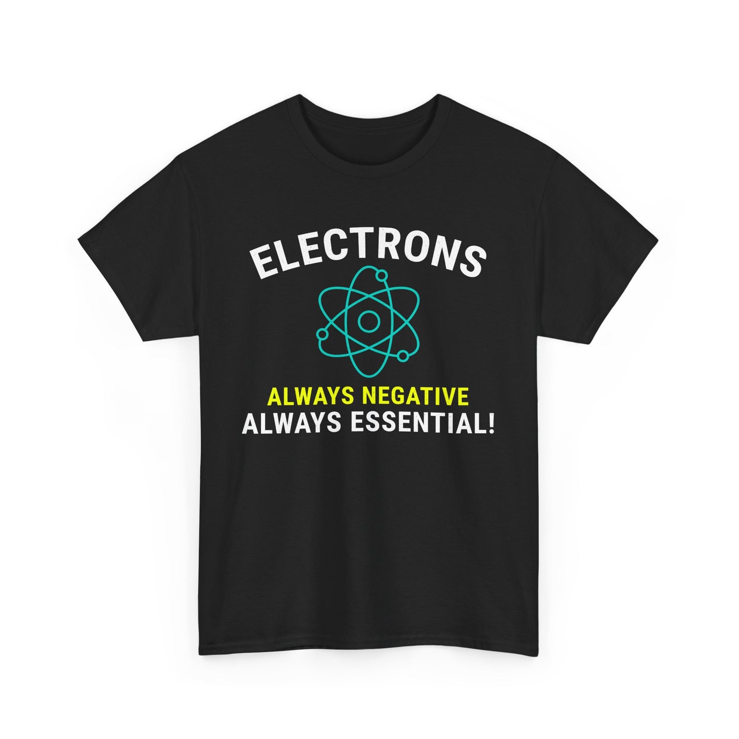 Funny Electrician T-Shirt – Electrons: Always Negative, Always Essential!