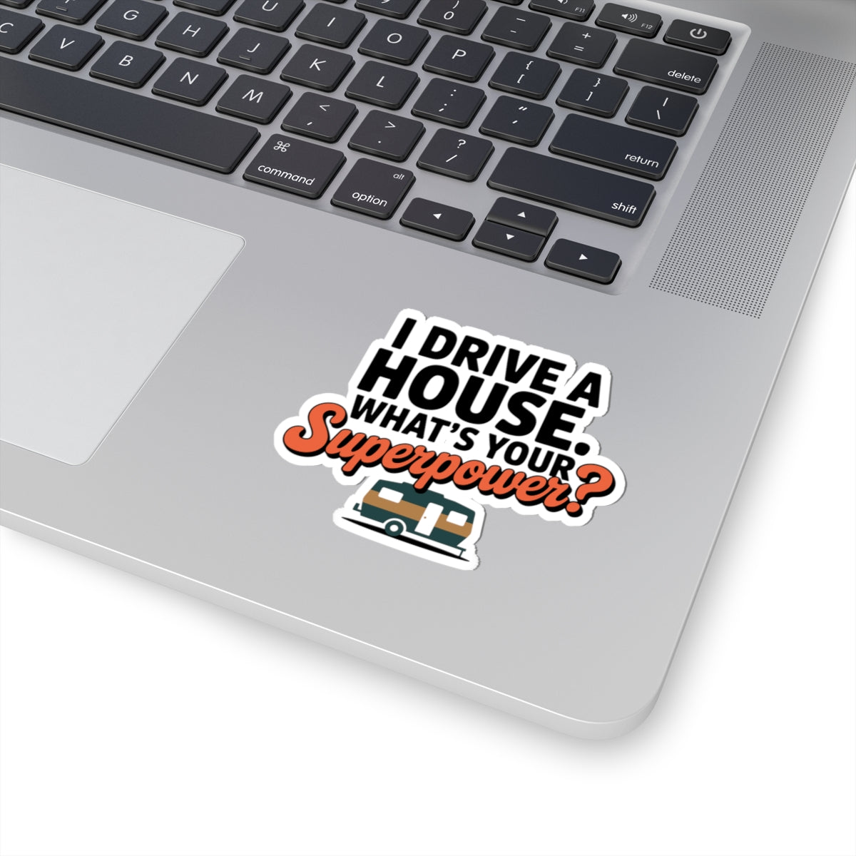 RV Camping Pride Sticker - I Drive a House Vinyl Decal for Travelers