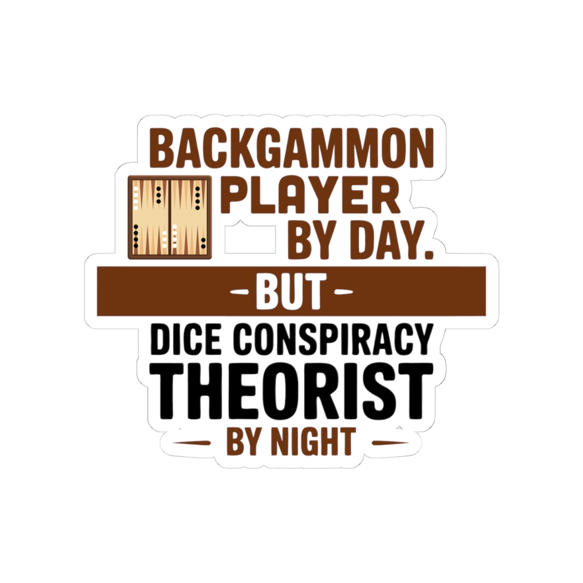 Backgammon Player Sticker – Funny Dice Conspiracy Theorist Quote Decal for Board Game Fans & Strategy Lovers