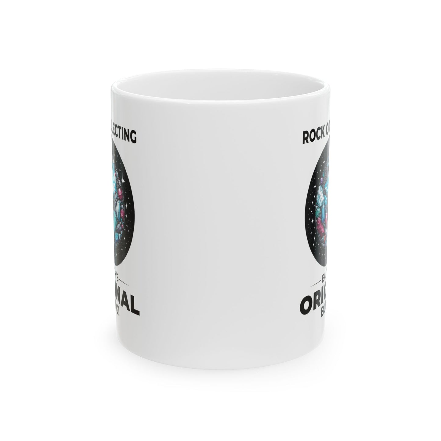 Geologist Mug for Rock Collectors - Earth's Original Bling