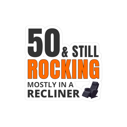 Funny 50th Birthday Sticker - '50 & Still Rocking (Mostly in a Recliner)' Vinyl Decal for Humorous Milestone Gifts