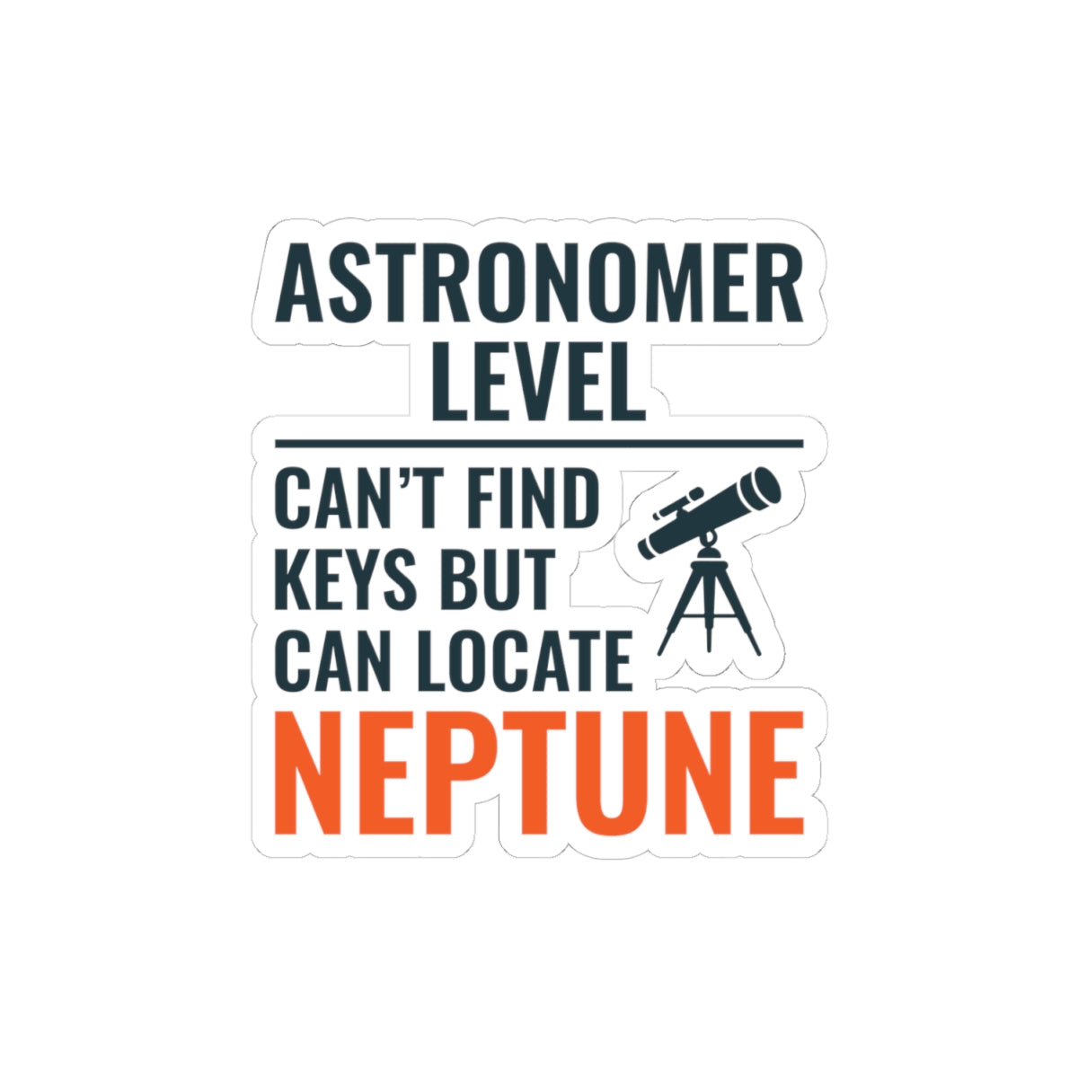 Astronomer Humor Sticker - Find Neptune But Not Keys Vinyl Decal for Space Lovers