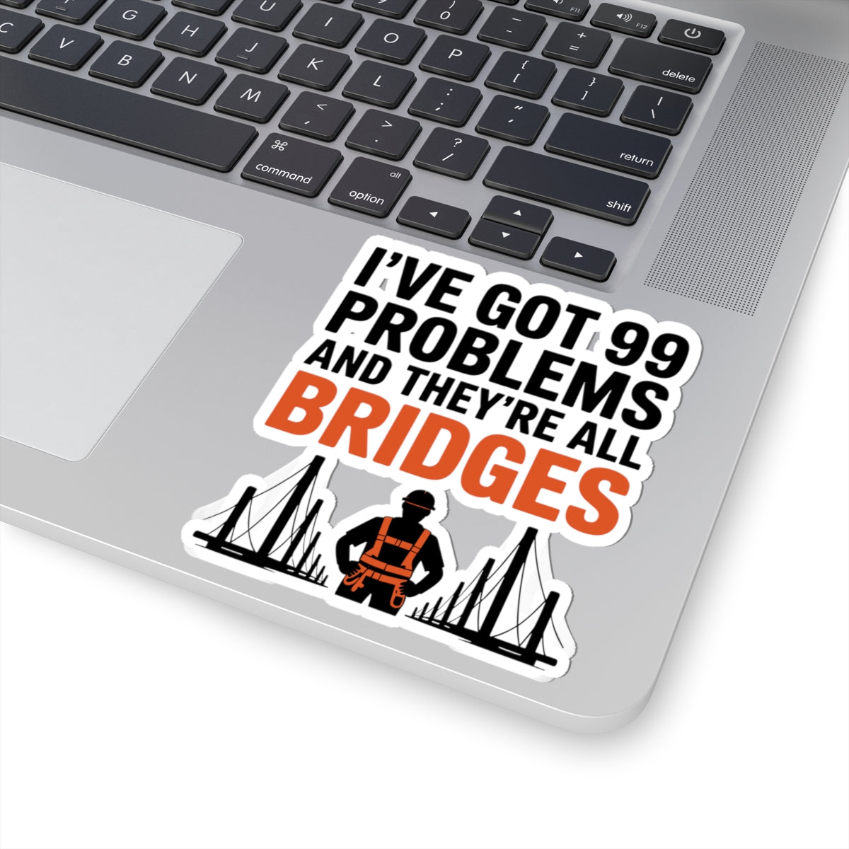 Bridge Inspector Humor Sticker - 99 Problems Bridges Vinyl Decal for Engineers & Inspectors