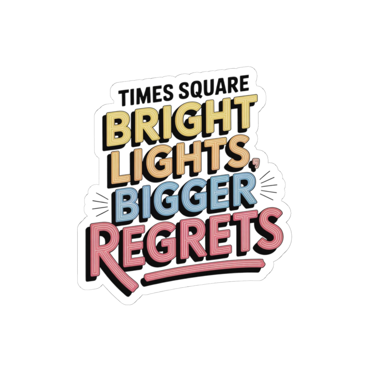 Times Square Regrets Sticker - Bright Lights Dark Choices Vinyl Decal for NYC Survivors