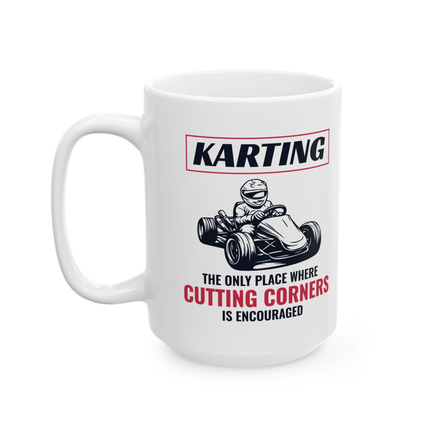 Karting Mug – Funny Gift for Go-Kart Racers & Motorsport Fans