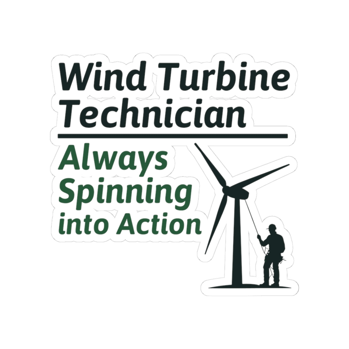 Wind Turbine Tech Sticker - Spinning Into Action Vinyl Decal for Technicians, Mechanics