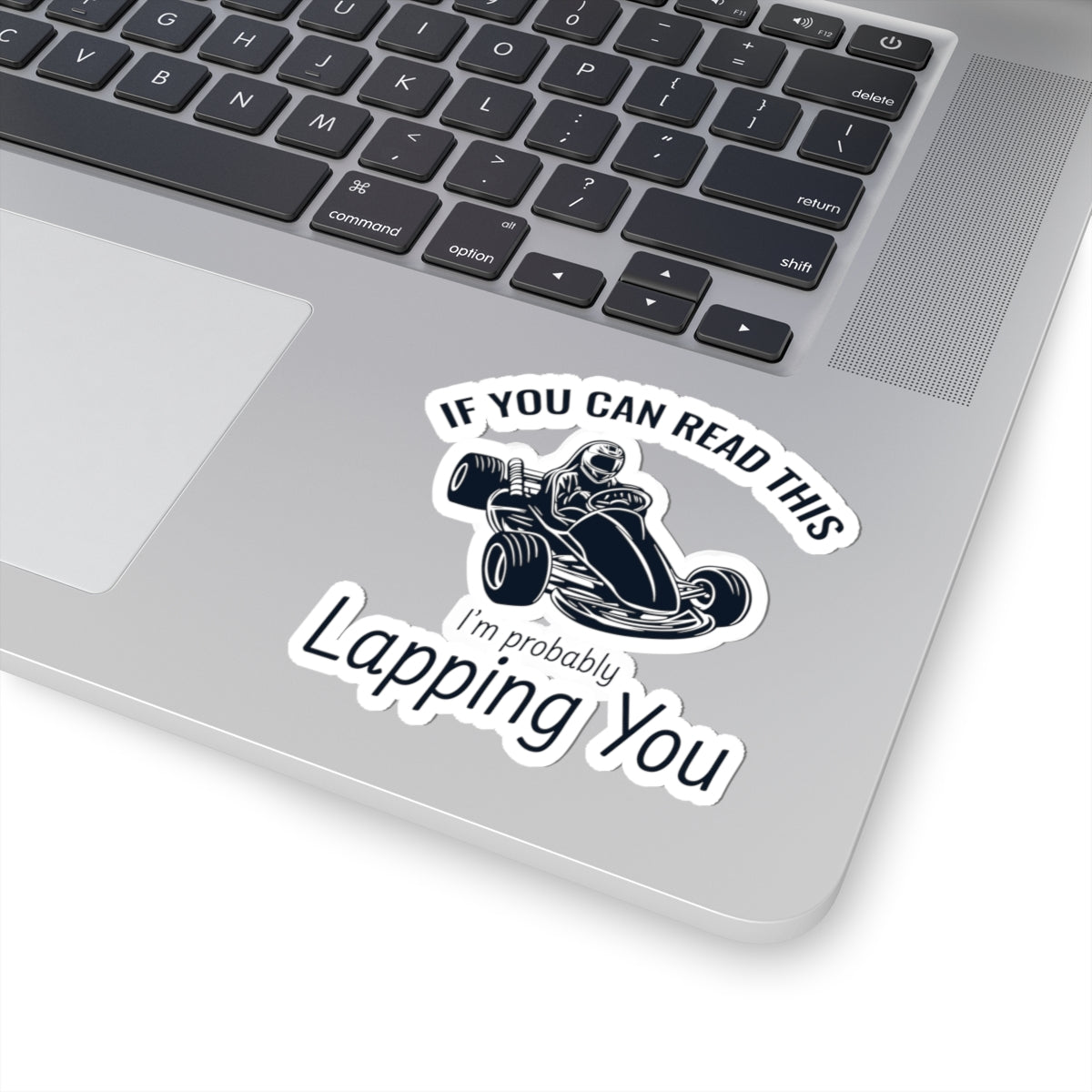 Go Kart Racing Sticker Vinyl - If You Can Read This, I'm Lapping You