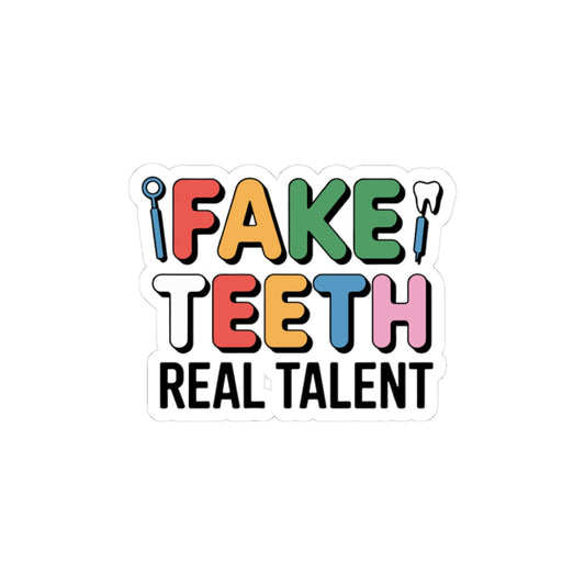 Fake Teeth, Real Talent Sticker - Dental Lab Pride Vinyl Decal for Ceramists & Prosthetic Techs