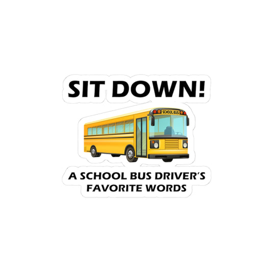 School Bus Driver Sticker - Sit Down Humor Vinyl Decal for Bus Drivers & Transportation Pros