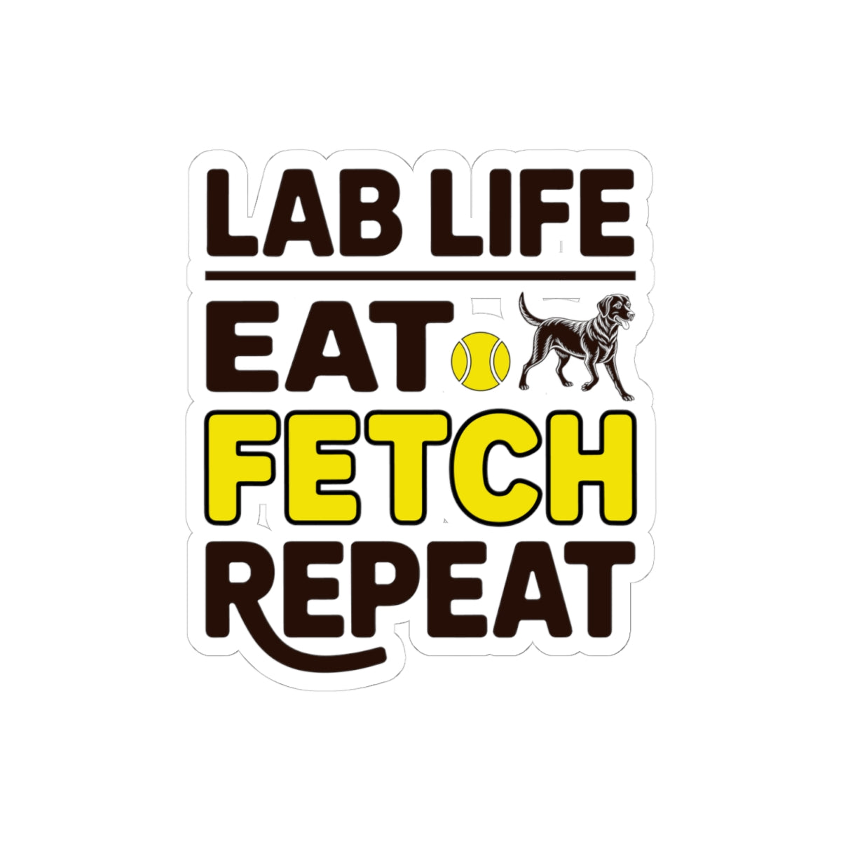Funny Labrador Dog Sticker - Lab Life Eat Fetch Repeat Vinyl Decal for Pet Owners Dog Lovers