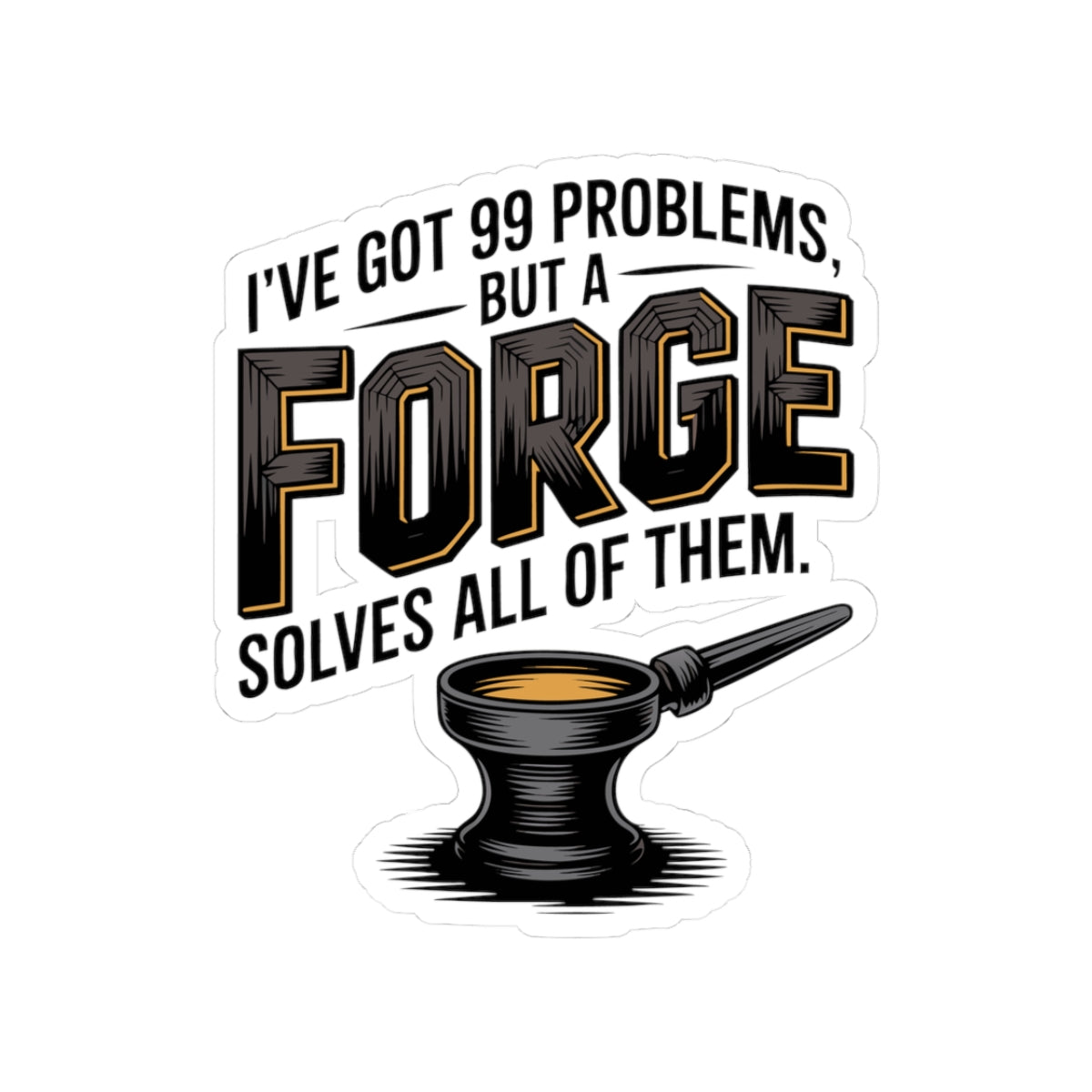 Blacksmith Forge Sticker – Funny Metalworking Humor Decal for Farriers Welders and Iron Workers