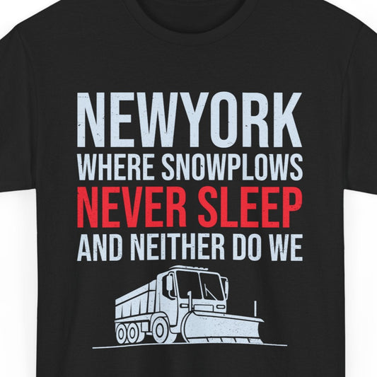 New York Snowplow Funny T-Shirt - NYC Winter Humor Tee for Manhattan Residents Brooklyn Locals Urban Living Gift