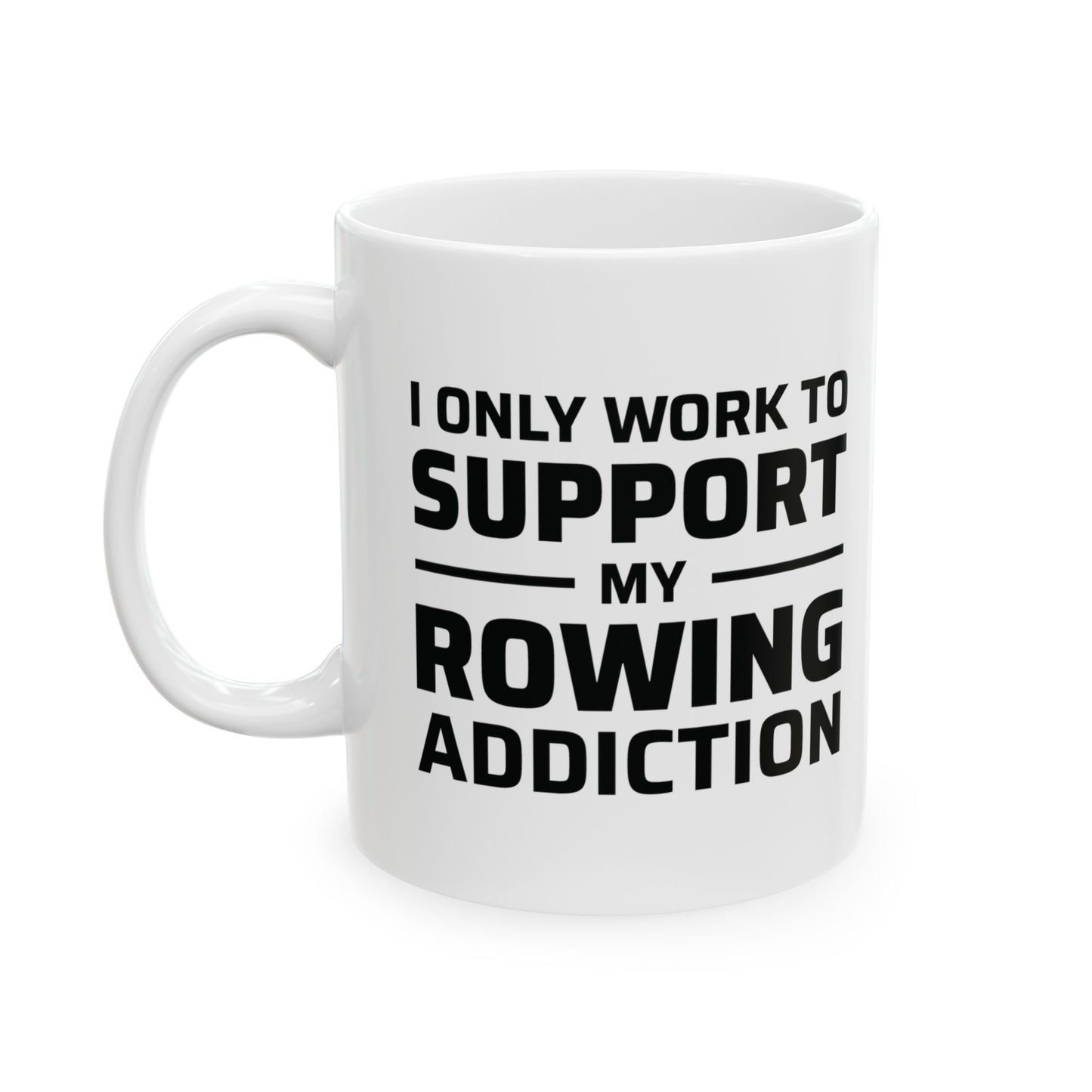 Rowing Mug - Support My Rowing Addiction - Funny Crew Gift