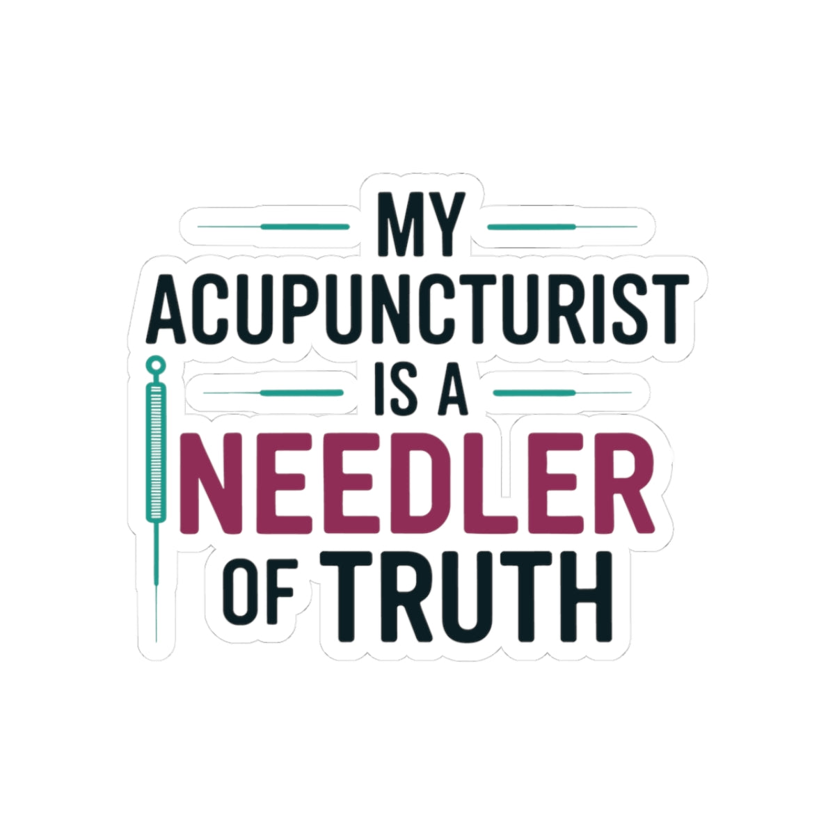 Acupuncture Truth Sticker - Needle Wisdom Vinyl Decal for Acupuncturists, TCM Practitioners