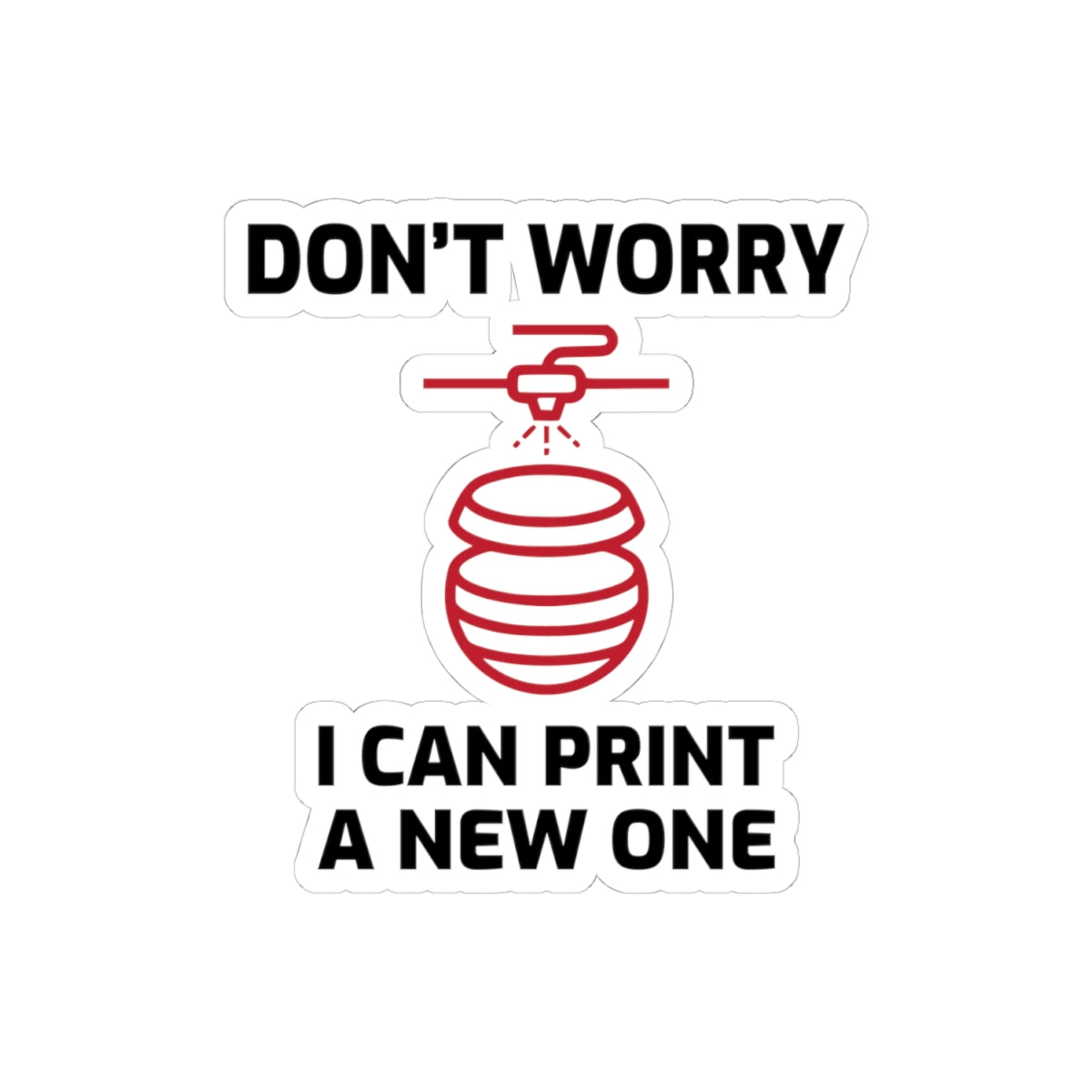 3D Printer Sticker – Funny Can Print A New One Decal for Makers Engineers and Printing Enthusiasts