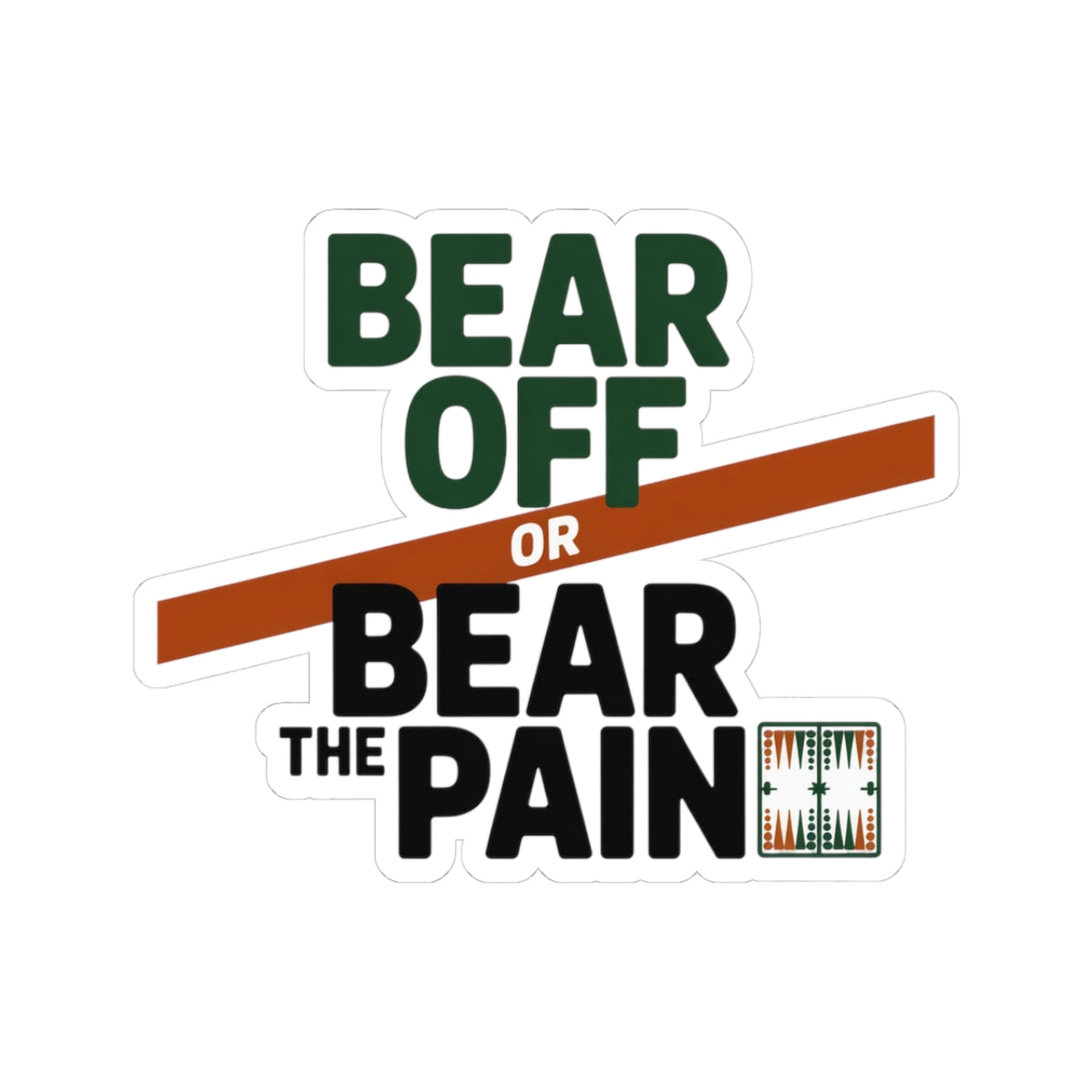 Backgammon Bear Off Sticker – Bold Endgame Humor Quote Decal for Board Game Players & Strategy Fans