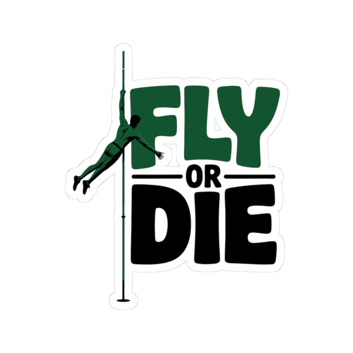 Pole Vault Sticker – Fierce Fly or Die All-In Sport Decal for Track & Field Athletes Teen Vaulters