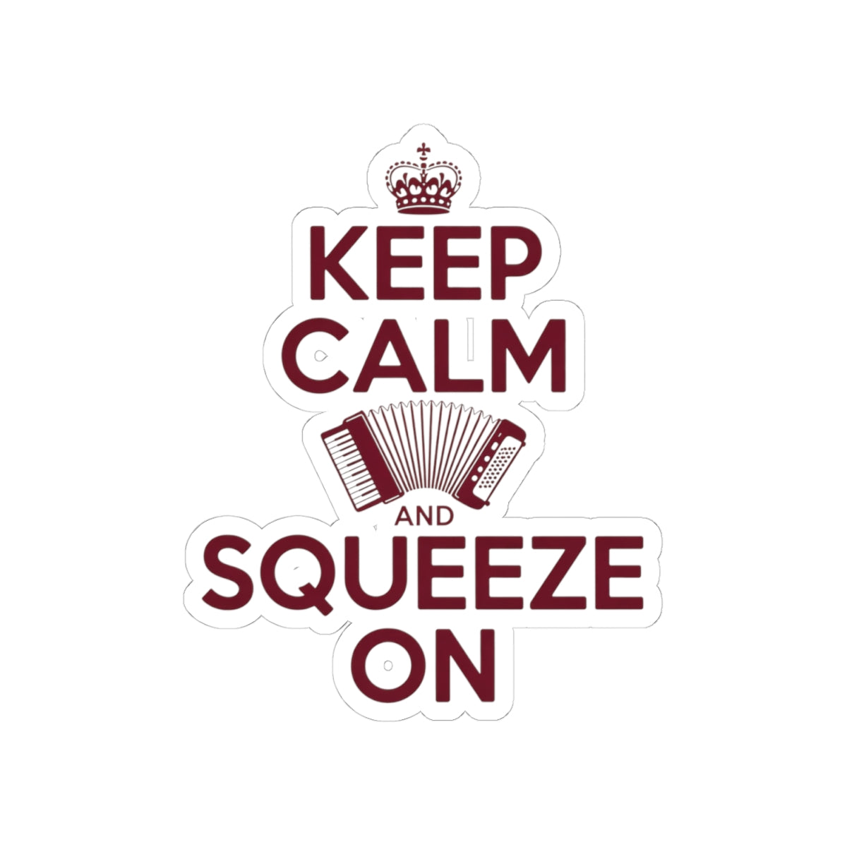 Accordion Player Sticker - Keep Calm Parody Quote Decal for Musicians, Polka Band Members, Squeezebox Enthusiasts
