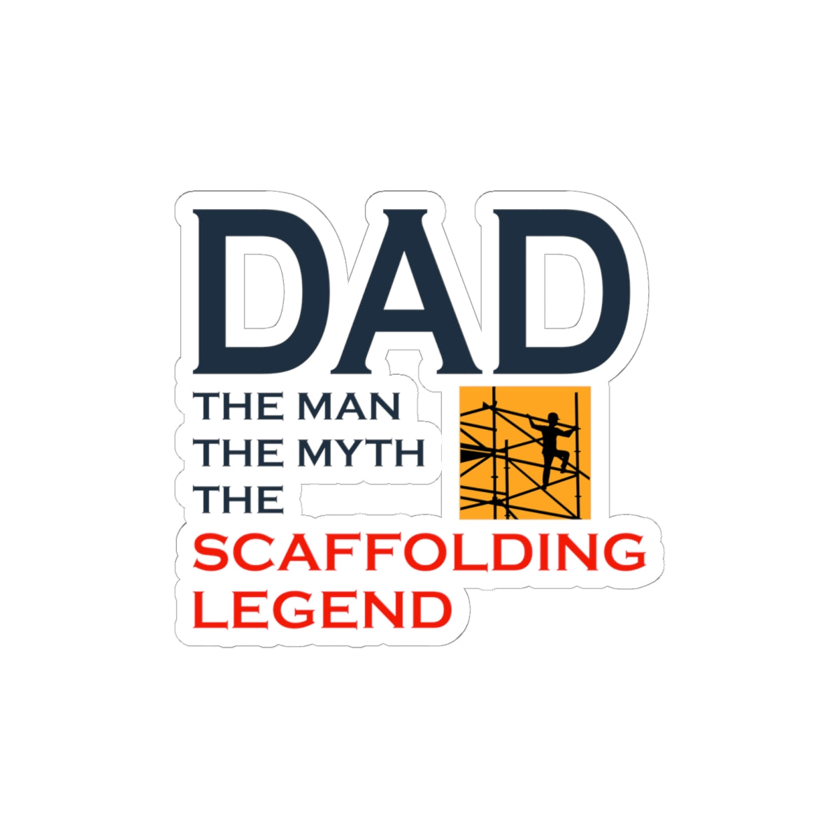 Scaffolding Legend Dad Sticker - Builder Pride Vinyl Decal for Construction Dads & Trade Veterans