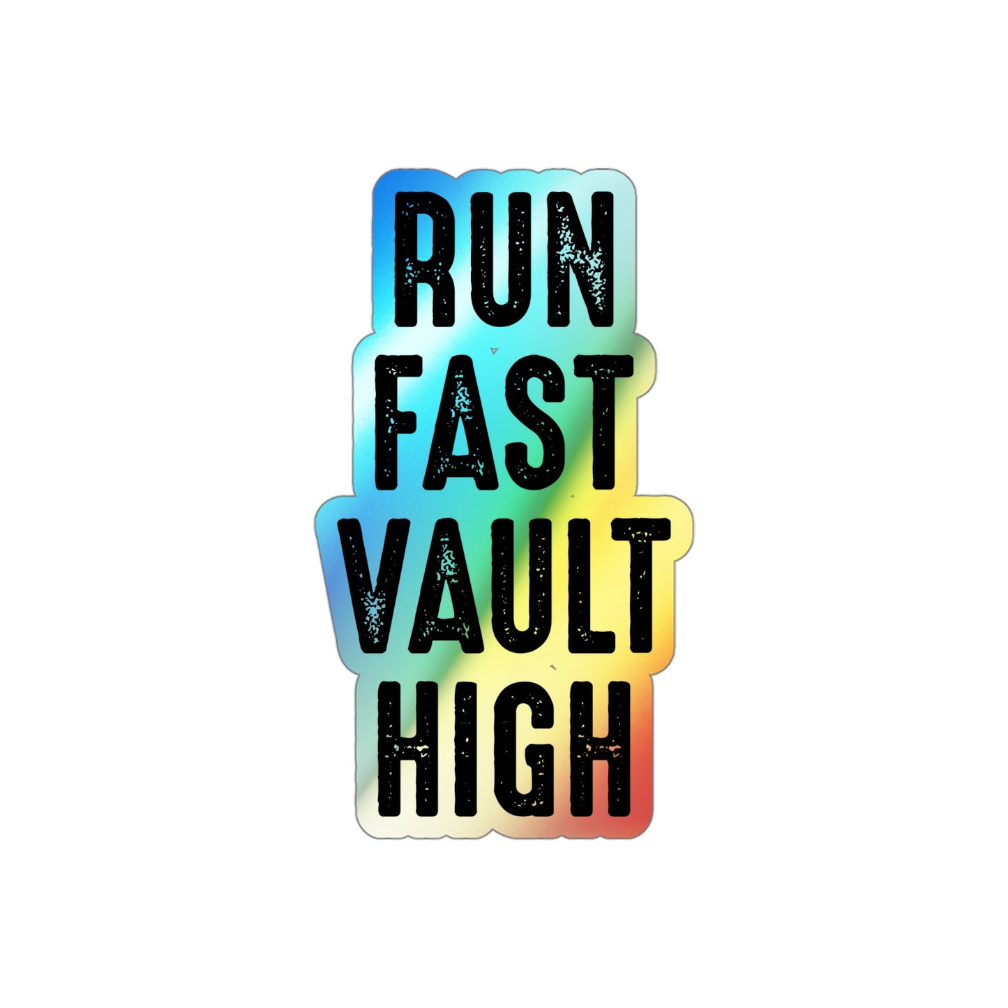 Pole Vault Stickers Holographic Vinyl Track & Field – 'Run Fast, Vault Higher' Pole Vaulting Quote for Athletes