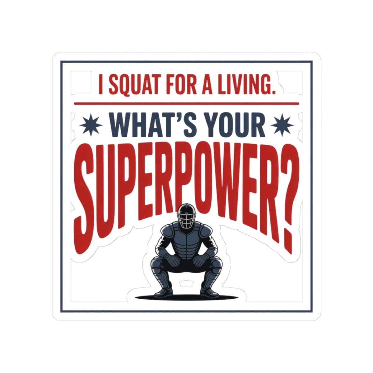 Baseball Catcher Sticker – Funny Squat Life Superpower Decal for Catchers Travel Ball Players