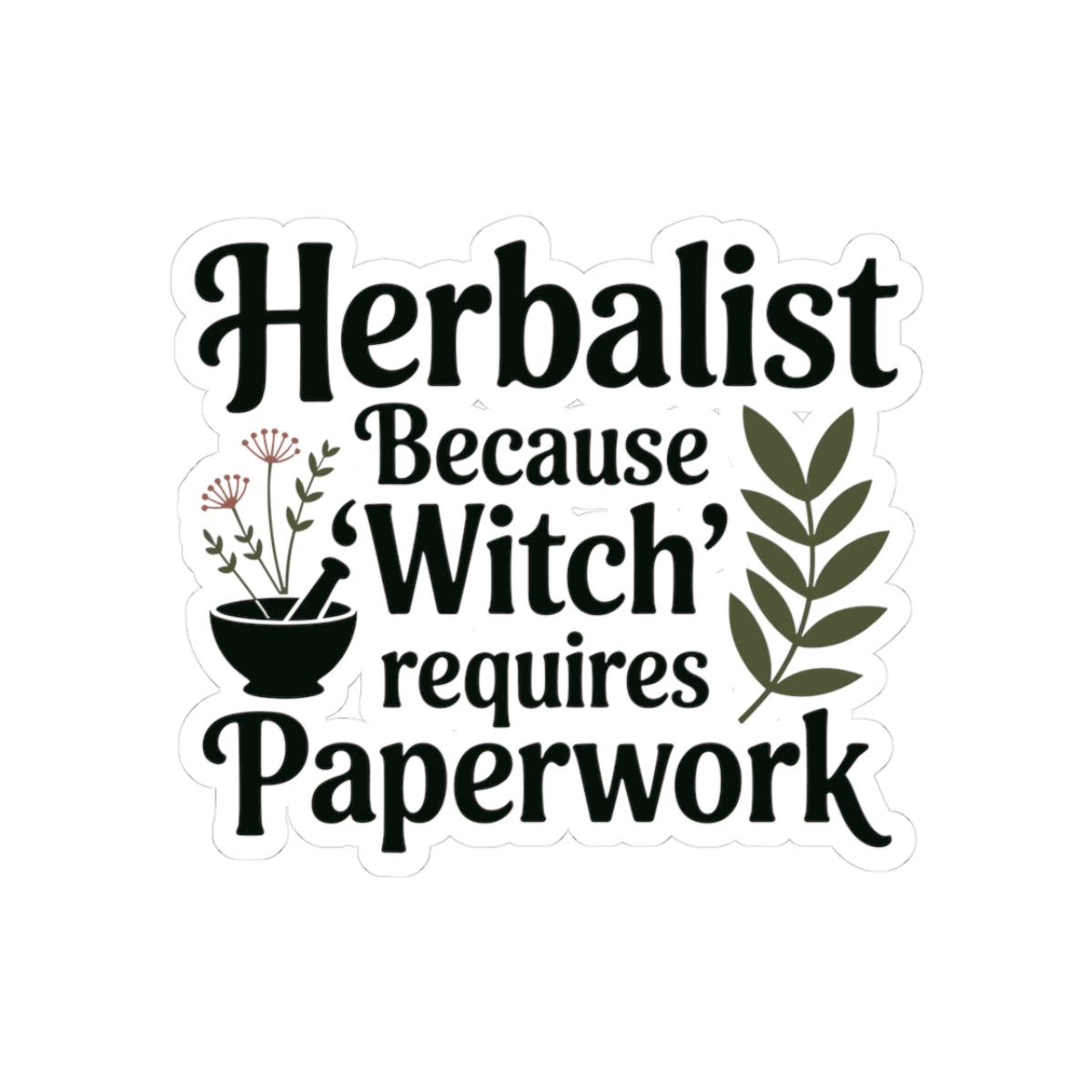 Herbalist Humor Sticker - Professional Plant Magic Vinyl Decal for Herbalists, Certified Practitioners