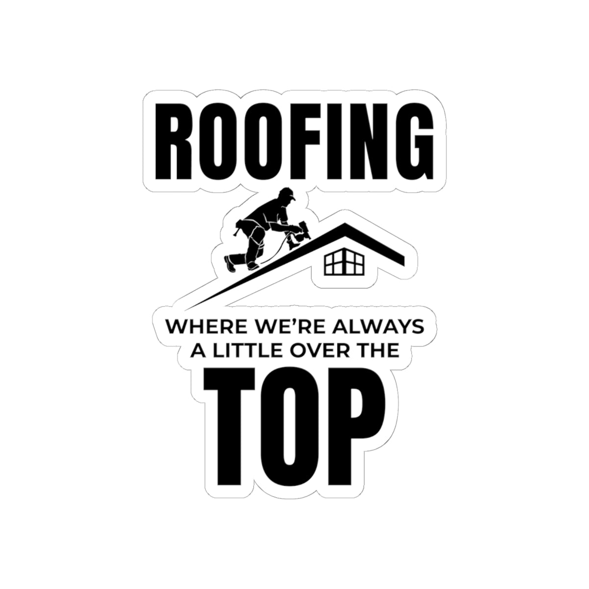Roofer Sticker for Professionals Who Take Pride in Their Craft
