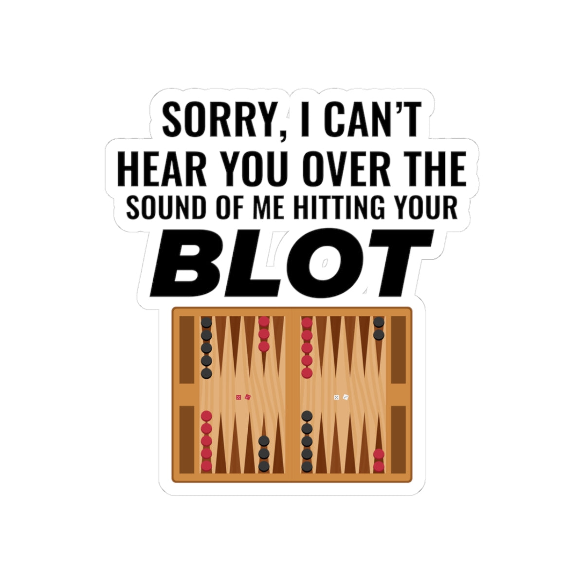 Backgammon Blot Sticker – Funny Sarcastic Hitting Quote Decal for Board Game Players & Strategy Fans